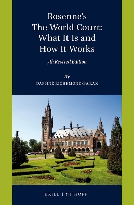 Rosenne's The World Court: What It Is and How It Works - Daphné Richemond-Barak