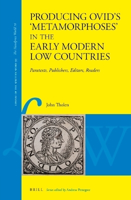 Producing Ovid’s 'Metamorphoses' in the Early Modern Low Countries - John Tholen