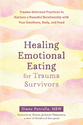 Healing Emotional Eating for Trauma Survivors - Diane Petrella, Donna Nakazawa