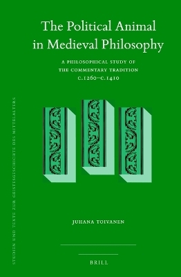 The Political Animal in Medieval Philosophy - Juhana Toivanen