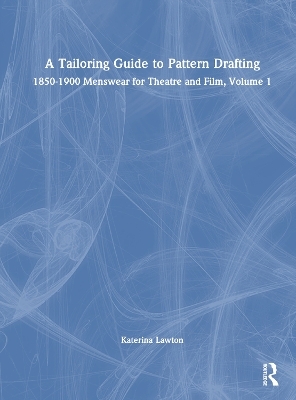 A Tailoring Guide to Pattern Drafting - Katerina Lawton