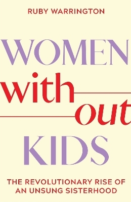 Women Without Kids - Ruby Warrington