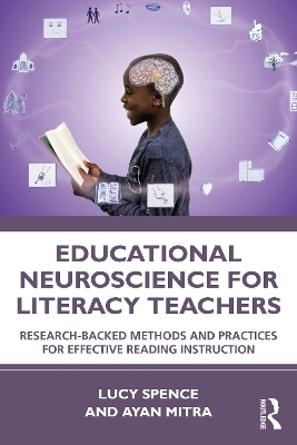 Educational Neuroscience for Literacy Teachers - Lucy Spence, Ayan Mitra