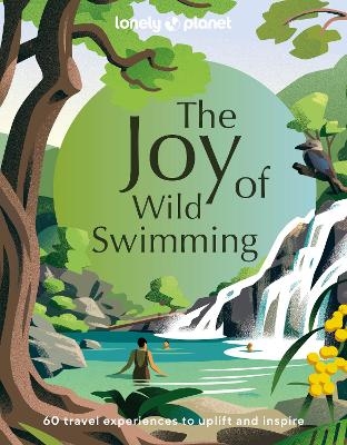 Lonely Planet The Joy of Wild Swimming -  Lonely Planet