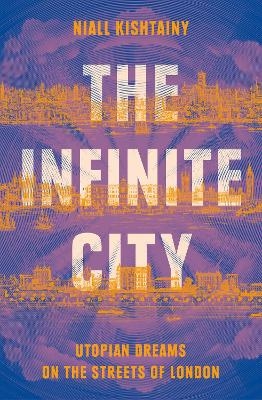 The Infinite City - Niall Kishtainy