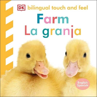 Bilingual Baby Touch and Feel: Farm - La granja -  Dk