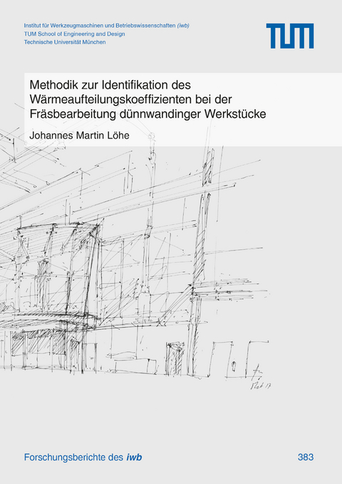 Methodik zur Identifikation des Wärmeaufteilungskoeffizienten bei der Fräsbearbeitung dünnwandinger Werkstücke - Johannes Martin Löhe