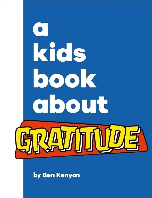 A Kids Book About Gratitude - Ben Kenyon