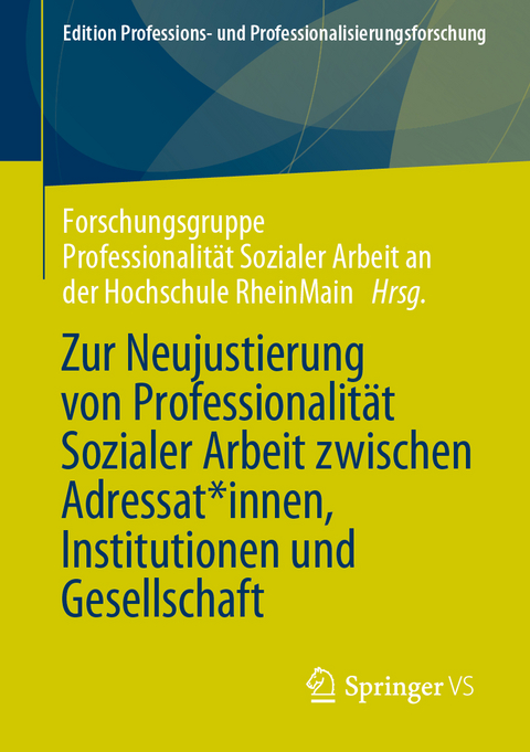 Zur Neujustierung von Professionalität Sozialer Arbeit zwischen Adressat*innen, Institutionen und Gesellschaft - 