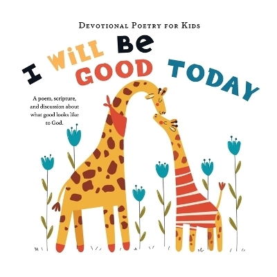 I Will Be Good Today -  The Children's Bible Project