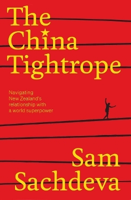 The China Tightrope - Sam Sachdeva