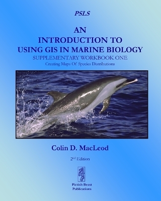 An Introduction to Using GIS in Marine Biology: Supplementary Workbook One - Colin D. Macleod