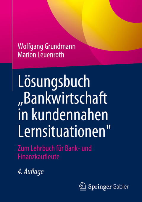 Lösungsbuch „Bankwirtschaft in kundennahen Lernsituationen" - Wolfgang Grundmann, Marion Leuenroth