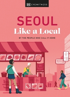 Seoul Like a Local - Allison Needels, Beth Eunhee Hong, Arian Khameneh, Charles Usher