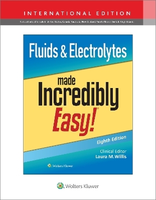 Fluids & Electrolytes Made Incredibly Easy! - Laura Willis