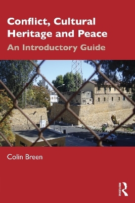 Conflict, Cultural Heritage and Peace - Colin Breen