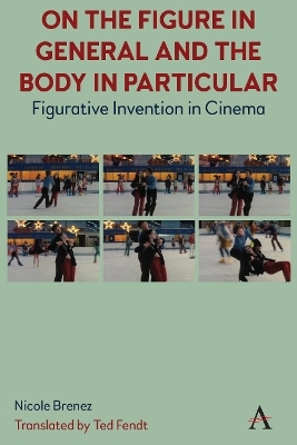 On The Figure In General And The Body In Particular: - Nicole Brenez