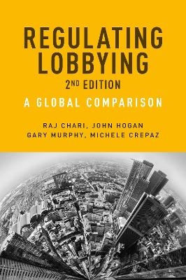 Regulating Lobbying - Raj Chari, John Hogan, Gary Murphy, Michele Crepaz