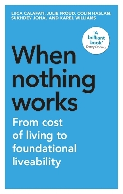 When Nothing Works - Luca Calafati, Julie Froud, Colin Haslam, Sukhdev Johal, Karel Williams