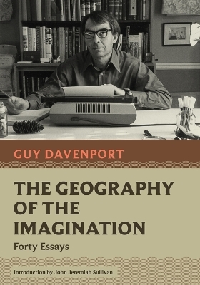 The Geography of the Imagination - Guy Davenport