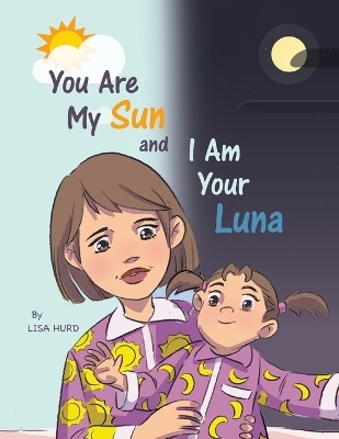 You Are My Sun and I Am Your Luna - Lisa Hurd