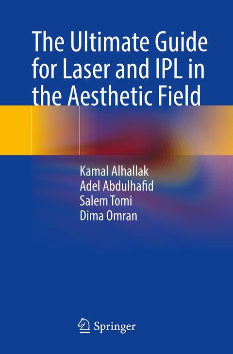 The Ultimate Guide for Laser and IPL in the Aesthetic Field - Kamal Alhallak, Adel Abdulhafid, Salem Tomi, Dima Omran