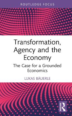 Transformation, Agency and the Economy - Lukas Bäuerle