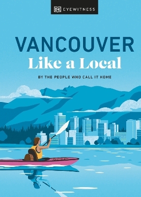 Vancouver Like a Local - Jacqueline Salomé, Lindsay Anderson, Vivian Chung, Aleem Kassam, Michael White