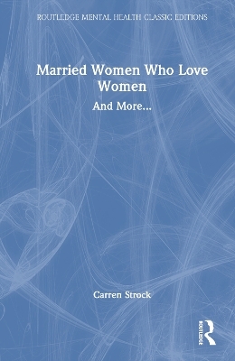 Married Women Who Love Women - Carren Strock