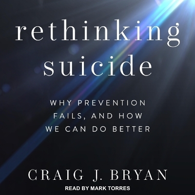 Rethinking Suicide - Craig J Bryan