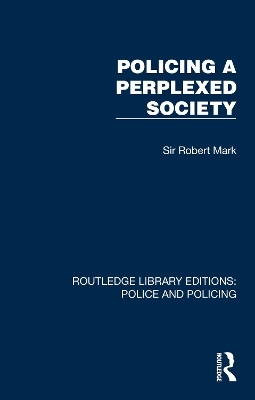 Policing a Perplexed Society - Sir Robert Mark