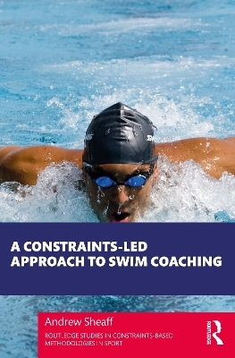 A Constraints-Led Approach to Swim Coaching - Andrew Sheaff