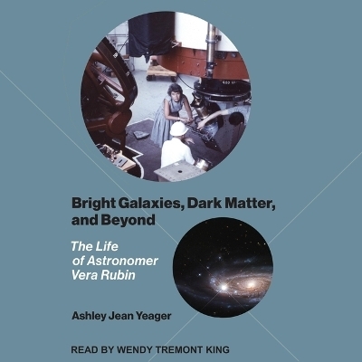 Bright Galaxies, Dark Matter, and Beyond - Ashley Jean Yeager