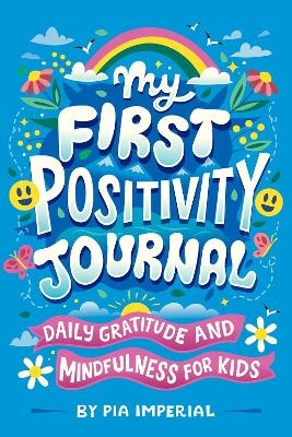 My First Positivity Journal - Pia Imperial