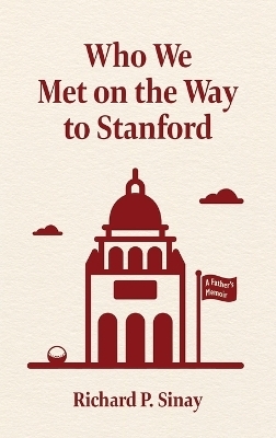 Who We Met on the Way to Stanford - Richard Sinay