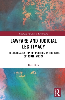 Lawfare and Judicial Legitimacy - Kate Dent