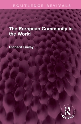 The European Community in the World - Richard Bailey