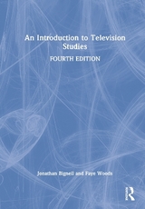 An Introduction to Television Studies - Bignell, Jonathan; Woods, Faye