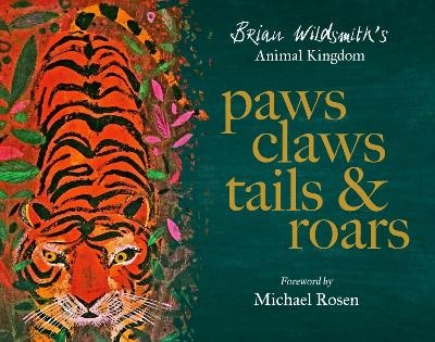 Paws, Claws, Tails, & Roars: Brian Wildsmith's Animal Kingdom