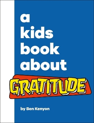 A Kids Book About Gratitude - Ben Kenyon