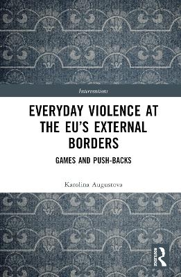 Everyday Violence at the EU’s External Borders - Karolina Augustova