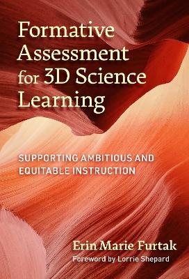 Formative Assessment for 3D Science Learning - Erin Marie Furtak