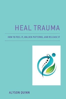 Heal Trauma - Alyson Quinn