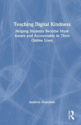 Teaching Digital Kindness - Andrew Marcinek