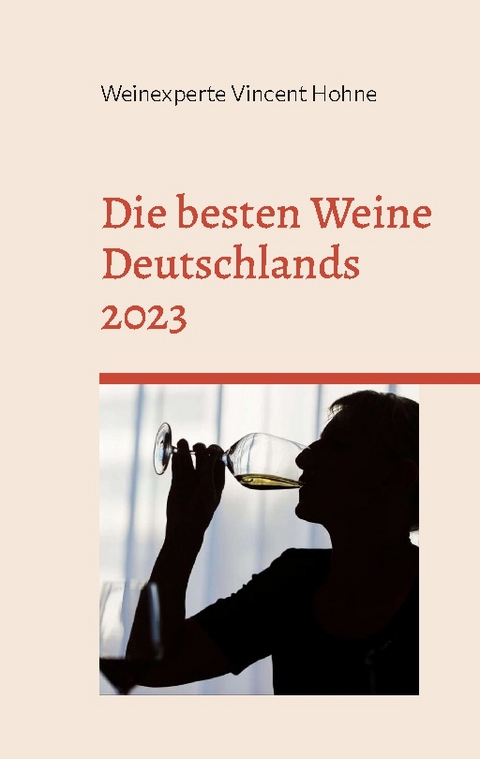 Die besten Weine Deutschlands 2023 - Weinexperte Vincent Hohne