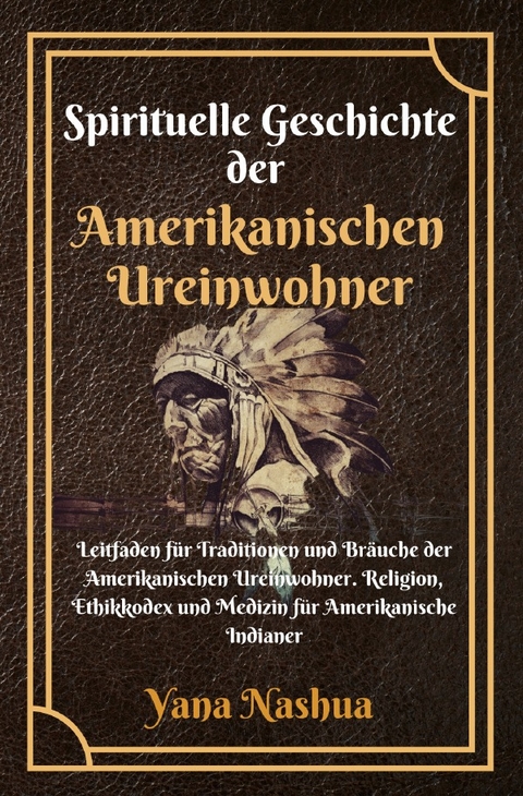 Native American / Spirituelle Geschichte der Amerikanischen Ureinwohner - Yana Nashua