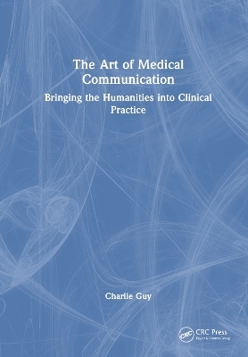 The Art of Medical Communication - Charlie Guy