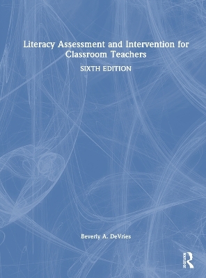 Literacy Assessment and Intervention for Classroom Teachers - Beverly A. DeVries