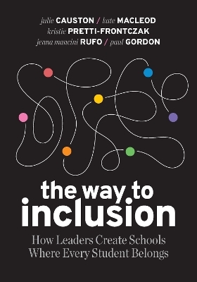 The Way to Inclusion - Julie Causton, Kate MacLeod, Kristie Pretti-Frontczak, Jenna Mancini Rufo, Paul Gordon