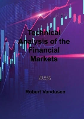 Technical Analysis of the Financial Markets - Robert VanDusen